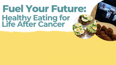 NEW: Fuel Your Future, Healthy Eating for Life After Cancer